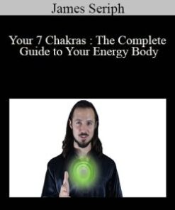 James Seriph – Your 7 Chakras : The Complete Guide to Your Energy Body