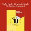 Janet Bigham – Alpha Books 10 Minute Guide To Getting Organized