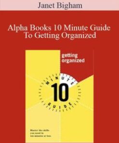 Janet Bigham – Alpha Books 10 Minute Guide To Getting Organized