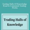 Jarrod Goodwin – Trading Halls Of Knowledge – Road to Consistent Trading Profits