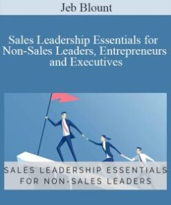 Jeb Blount – Sales Leadership Essentials for Non-Sales Leaders, Entrepreneurs and Executives