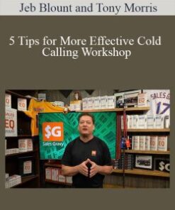 Jeb Blount and Tony Morris – 5 Tips for More Effective Cold Calling Workshop