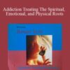 Jeffrey Yuen Addiction Treating The Spiritual Emotional and Physical Roots 250x343 1 » Courses[GB]