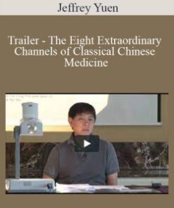 Jeffrey Yuen – Trailer – The Eight Extraordinary Channels of Classical Chinese Medicine