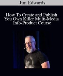 Jim Edwards – How To Create and Publish You Own Killer Multi-Media Info-Product Course