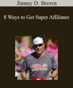 Jimmy D. Brown – 8 Ways to Get Super Affiliates