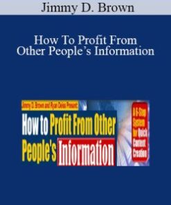 Jimmy D. Brown – How To Profit From Other People’s Information