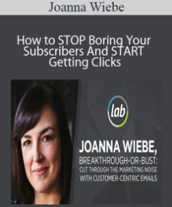 Joanna Wiebe – How to STOP Boring Your Subscribers And START Getting Clicks