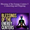 Joe Dispenza – Blessing of the Energy Centers 5 – Connecting and Aligning