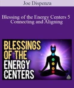 Joe Dispenza – Blessing of the Energy Centers 5 – Connecting and Aligning