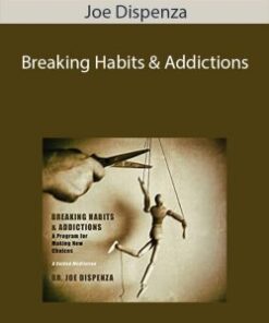 Joe Dispenza – Breaking Habits & Addictions