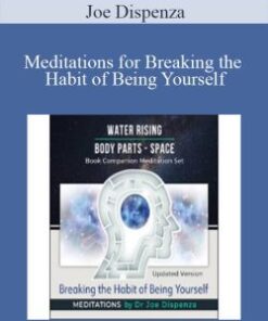 Joe Dispenza – Meditations for Breaking the Habit of Being Yourself