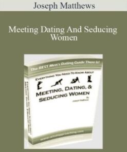 Joseph Matthews – Meeting Dating And Seducing Women
