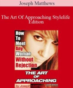 Joseph Matthews – The Art Of Approaching Stylelife Edition