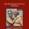 Joseph Matthews The Boyfriend Is Not An Obstacle 250x343 1 » Courses[GB]
