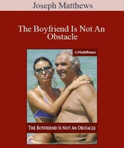 Joseph Matthews – The Boyfriend Is Not An Obstacle