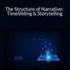Joseph Riggio – The Structure of Narrative: TimeSliding & Storytelling