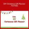 Joy Racicot – DIY Christmas Gift Planner For Kids