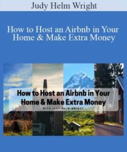 Judy Helm Wright – How to Host an Airbnb in Your Home & Make Extra Money
