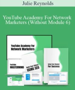 Julie Reynolds – YouTube Academy For Network Marketers (Without Module 6)