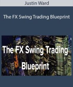 Justin Ward – The FX Swing Trading Blueprint