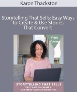Karon Thackston – Storytelling That Sells: Easy Ways to Create & Use Stories That Convert