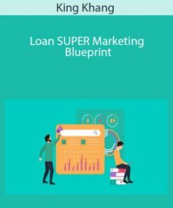Loan SUPER Marketing Blueprint – King Khang