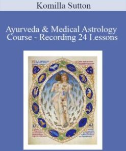 Komilla Sutton – Ayurveda & Medical Astrology Course – Recording 24 Lessons