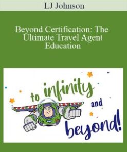 LJ Johnson – Beyond Certification: The Ultimate Travel Agent Education