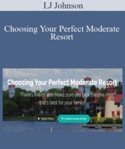 LJ Johnson – Choosing Your Perfect Moderate Resort