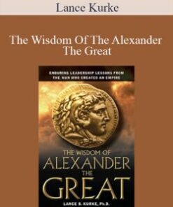 Lance Kurke – The Wisdom Of The Alexander The Great