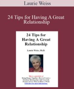 Laurie Weiss – 24 Tips for Having A Great Relationship