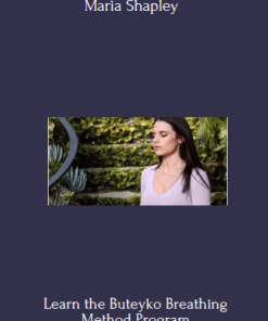 Learn the Buteyko Breathing Method Program By Maria Shapley