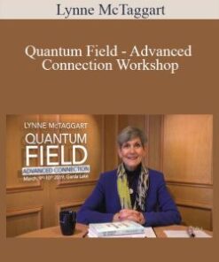Lynne McTaggart – Quantum Field – Advanced Connection Workshop