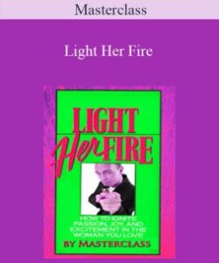 Masterclass – Light Her Fire