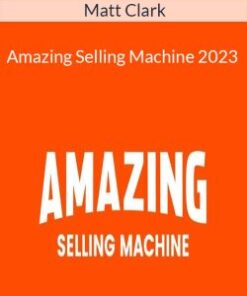 Matt Clark – Amazing Selling Machine 2023