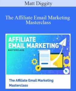 Matt Diggity – The Affiliate Email Marketing Masterclass