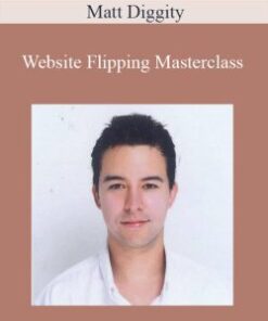 Matt Diggity – Website Flipping Masterclass