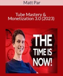 Matt Par – Tube Mastery & Monetization 3.0 (2023)
