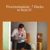Michael Ballard – Procrastination: 7 Hacks to beat it!