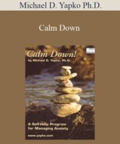 Michael D. Yapko Ph.D. – Calm Down