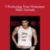 Michael Pilinski 3 Perfecting Your Dominant Male Attitude 250x343 1 » Courses[GB]