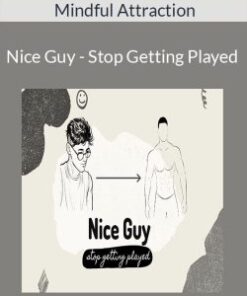Mindful Attraction – Nice Guy – Stop Getting Played