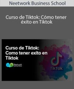 Neetwork Business School – Curso de Tiktok: Cómo tener éxito en Tiktok