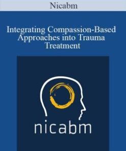 Nicabm – Integrating Compassion-Based Approaches into Trauma Treatment