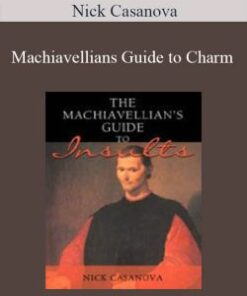 Nick Casanova – Machiavellians Guide to Charm