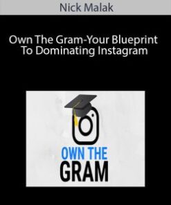 Nick Malak – Own The Gram-Your Blueprint To Dominating Instagram