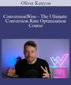 Oliver Kenyon – ConversionWise – The Ultimate Conversion Rate Optimisation Course