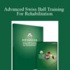 Paul Chek – Advanced Swiss Ball Training For Rehabilitation