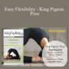 Paul Zaichik – Easy Flexibility – King Pigeon Pose